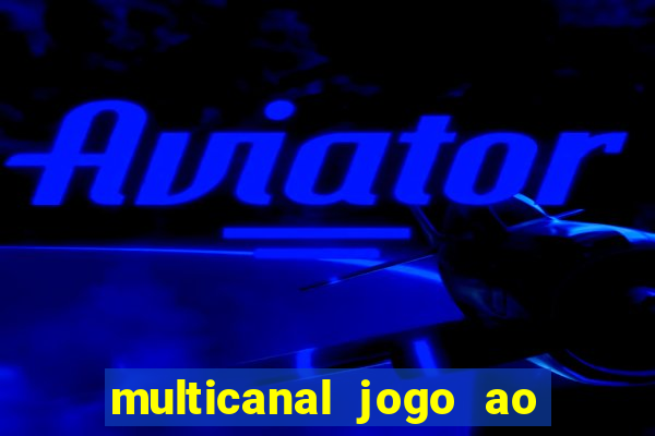 multicanal jogo ao vivo fans